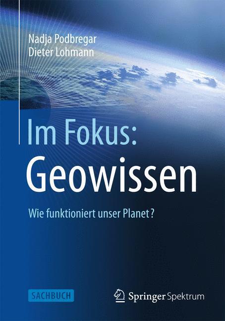Cover: 9783642347900 | Im Fokus: Geowissen | Wie funktioniert unser Planet? | Taschenbuch