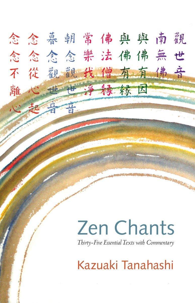 Cover: 9781611801439 | Zen Chants | Thirty-Five Essential Texts with Commentary | Tanahashi