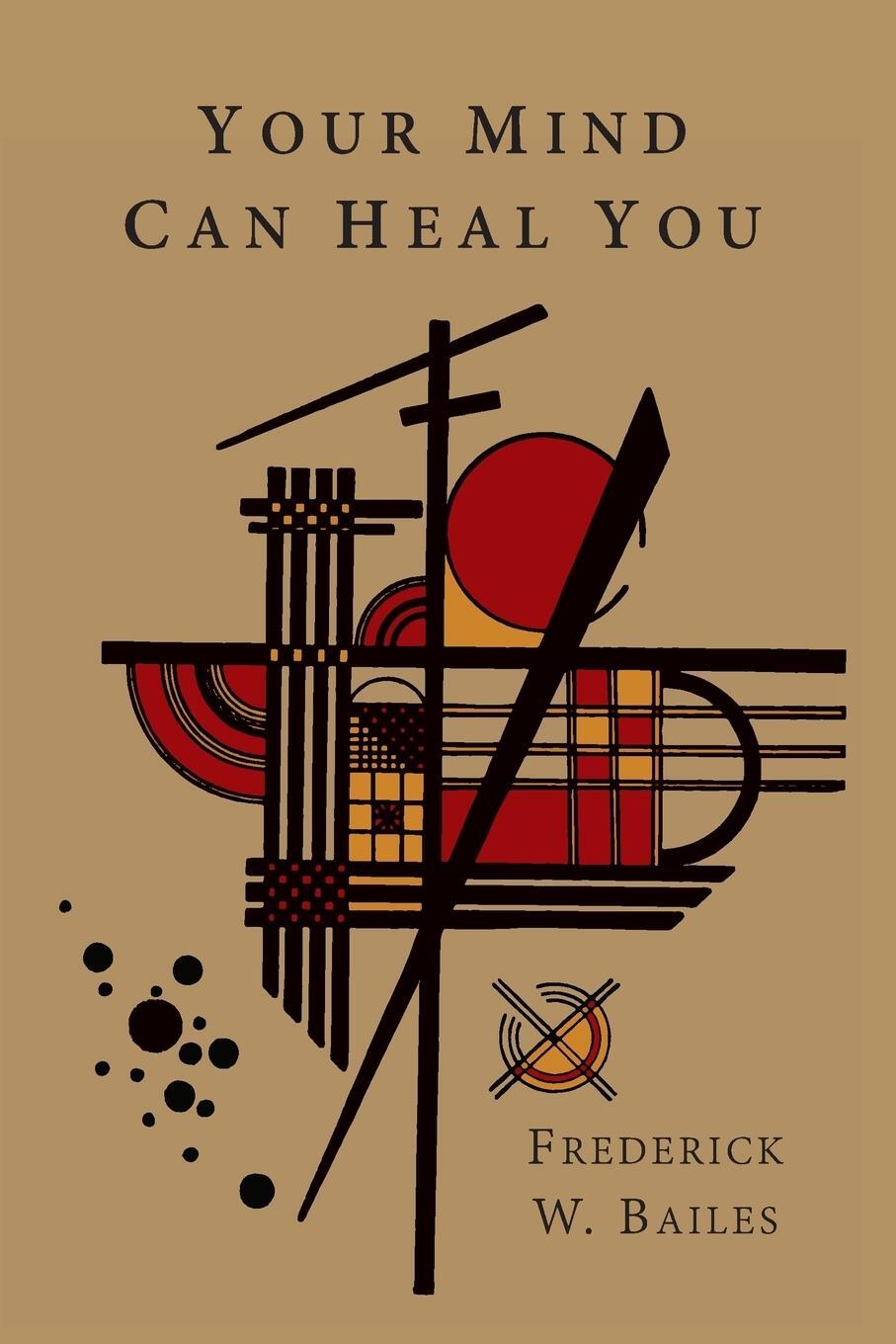 Cover: 9781614275527 | Your Mind Can Heal You | Frederick W. Bailes | Taschenbuch | Paperback