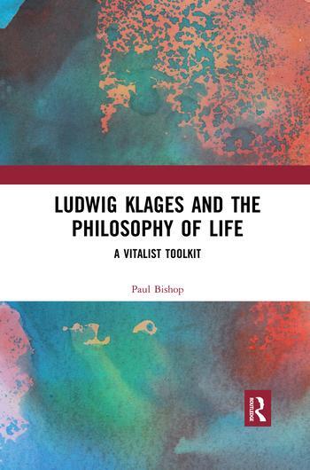 Cover: 9780367252526 | Ludwig Klages and the Philosophy of Life | A Vitalist Toolkit | Bishop