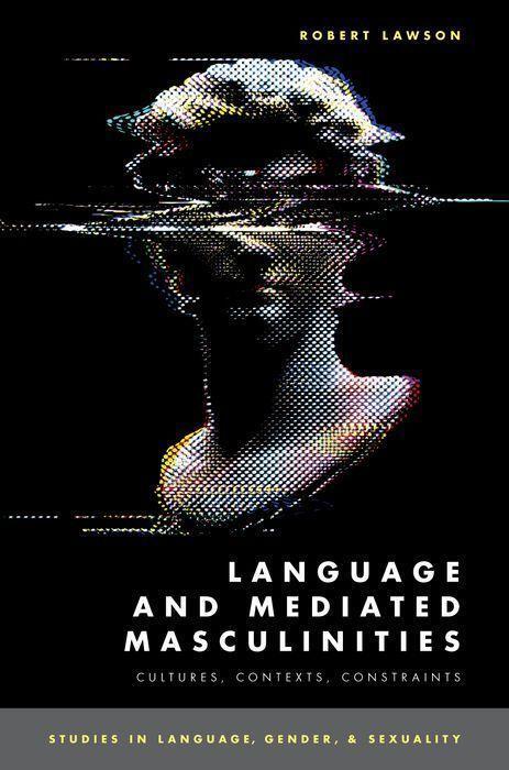 Cover: 9780190081058 | Language and Mediated Masculinities | Cultures, Contexts, Constraints