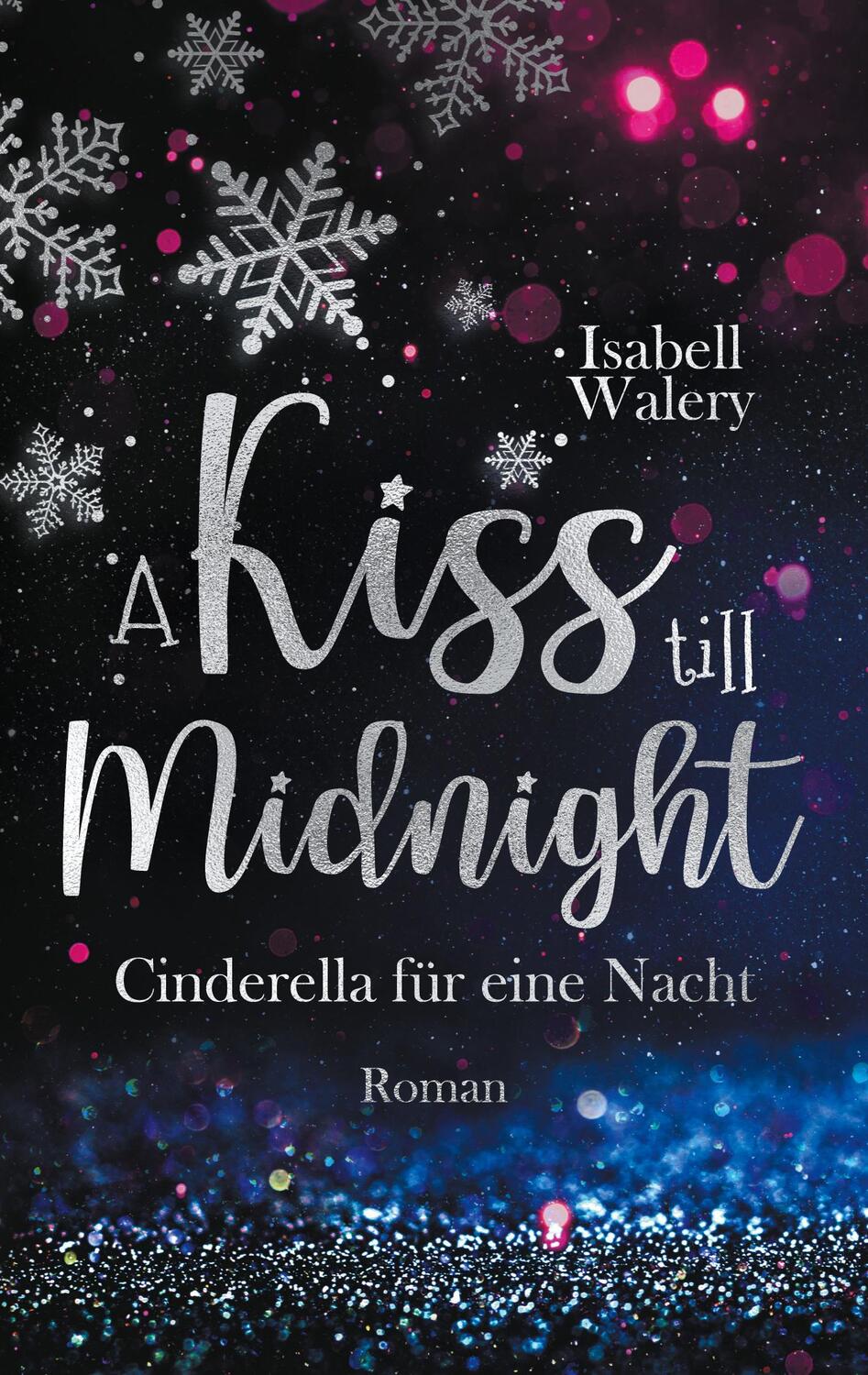 Cover: 9783752661545 | A kiss till Midnight | Cinderella für eine Nacht | Isabell Walery