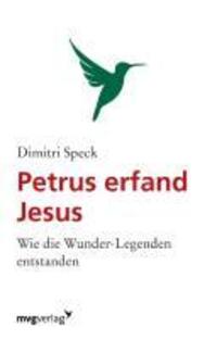 Cover: 9783868824537 | Petrus erfand Jesus | Wie die Wunder-Legenden entstanden | Speck | mvg