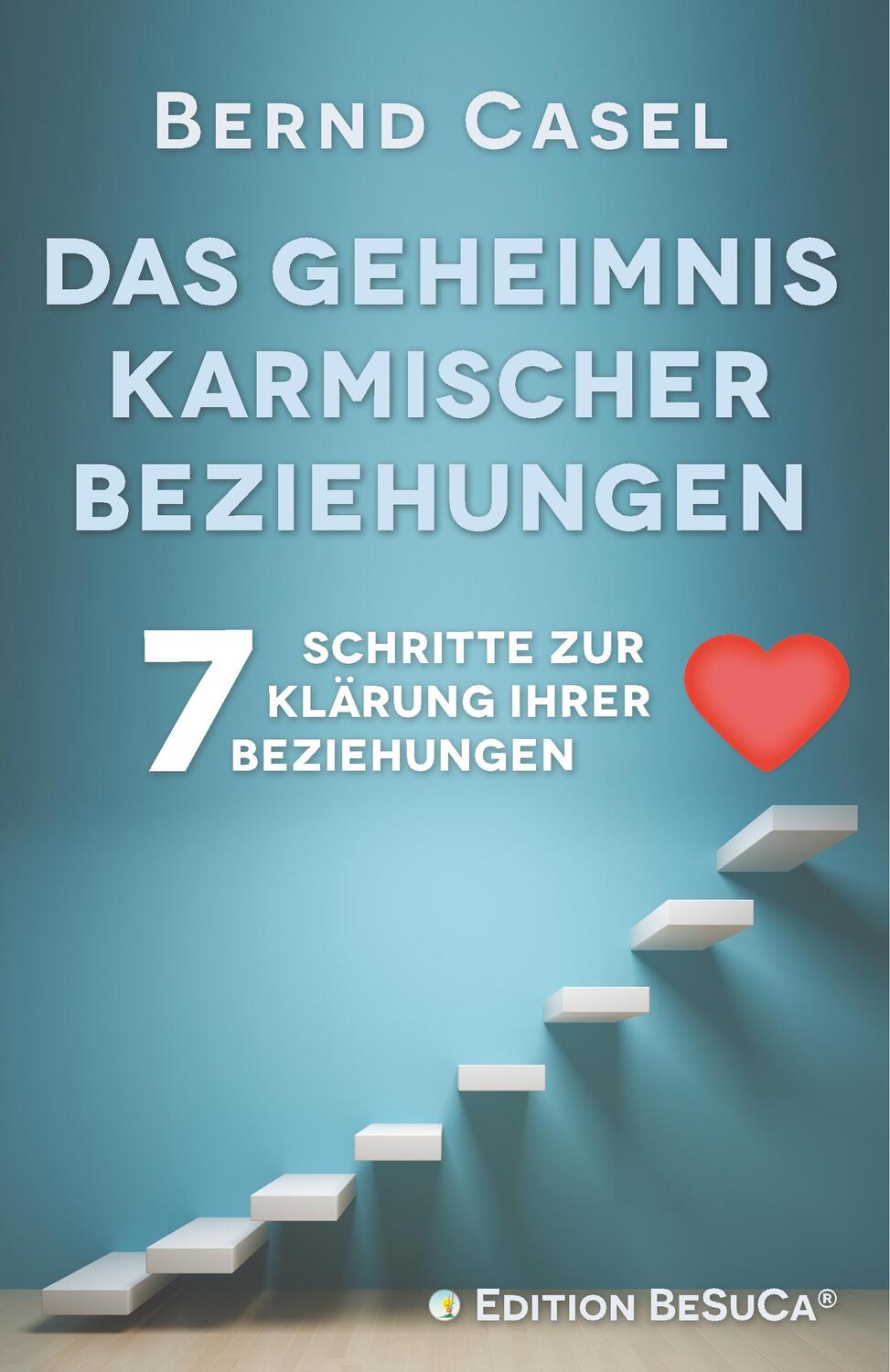 Cover: 9783746947433 | Das Geheimnis karmischer Beziehungen | Bernd Casel | Taschenbuch