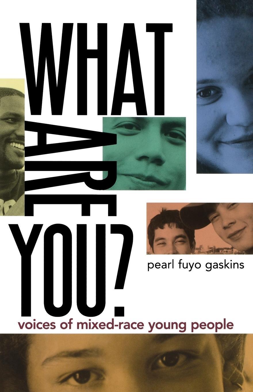 Cover: 9780805099331 | What Are You? | Voices of Mixed-Race Young People | Pearl Fuyo Gaskins