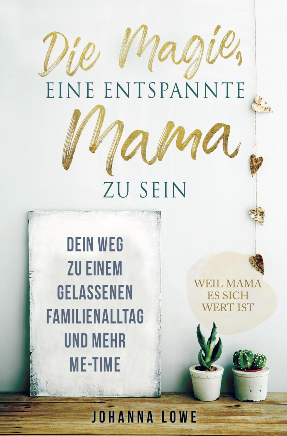 Cover: 9789403669618 | Die Magie, eine entspannte Mama zu sein | Johanna Lowe | Taschenbuch