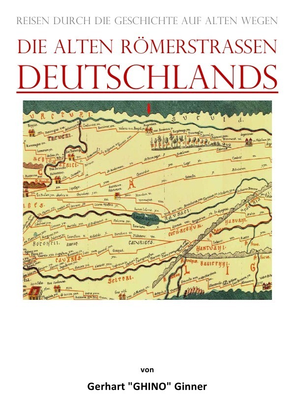 Cover: 9783757541903 | die alten Römerstraßen DEUTSCHLANDS | gerhart ginner | Taschenbuch