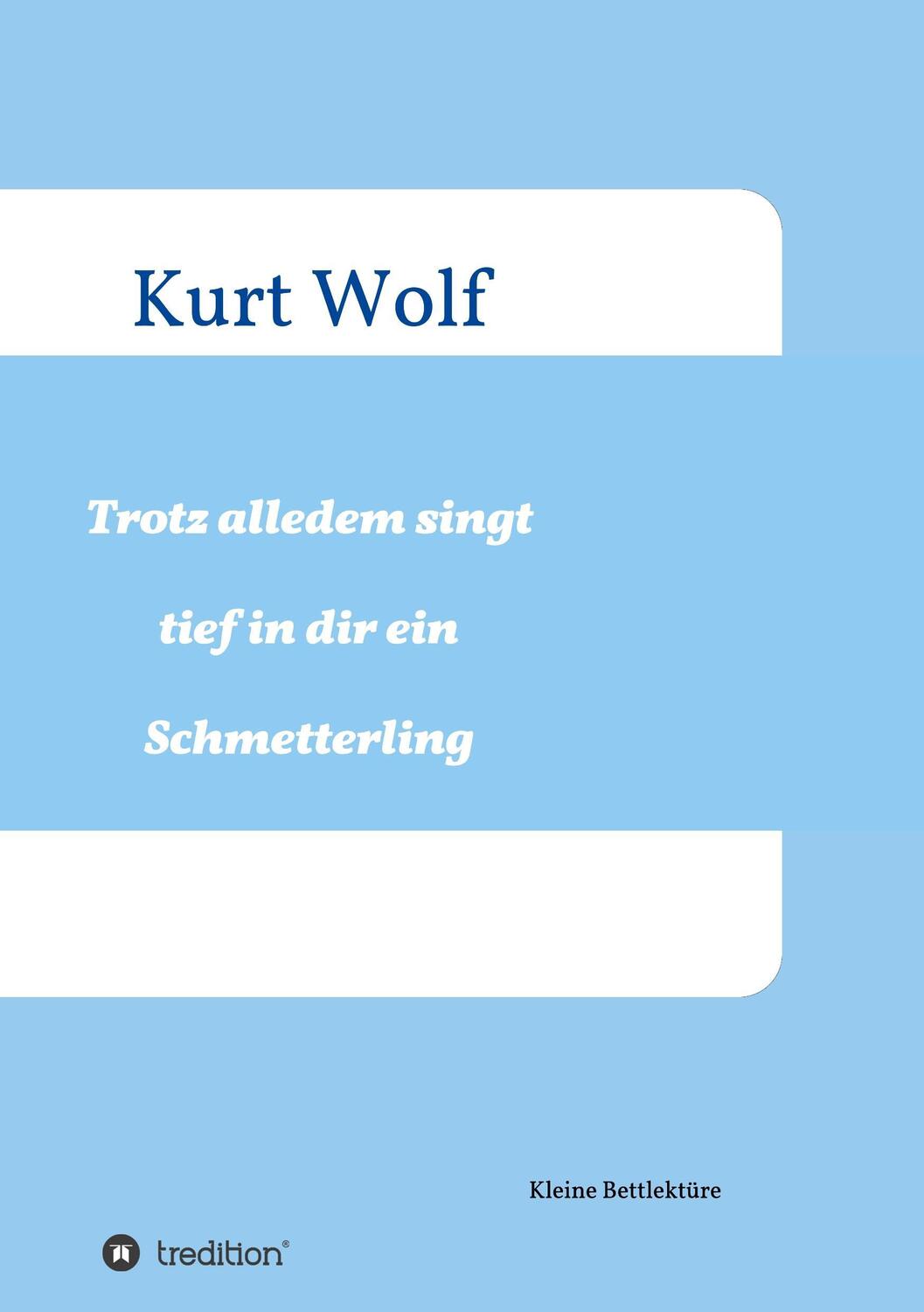 Cover: 9783743957824 | Trotz alledem singt tief in dir drin ein Schmetterling | Kurt Wolf