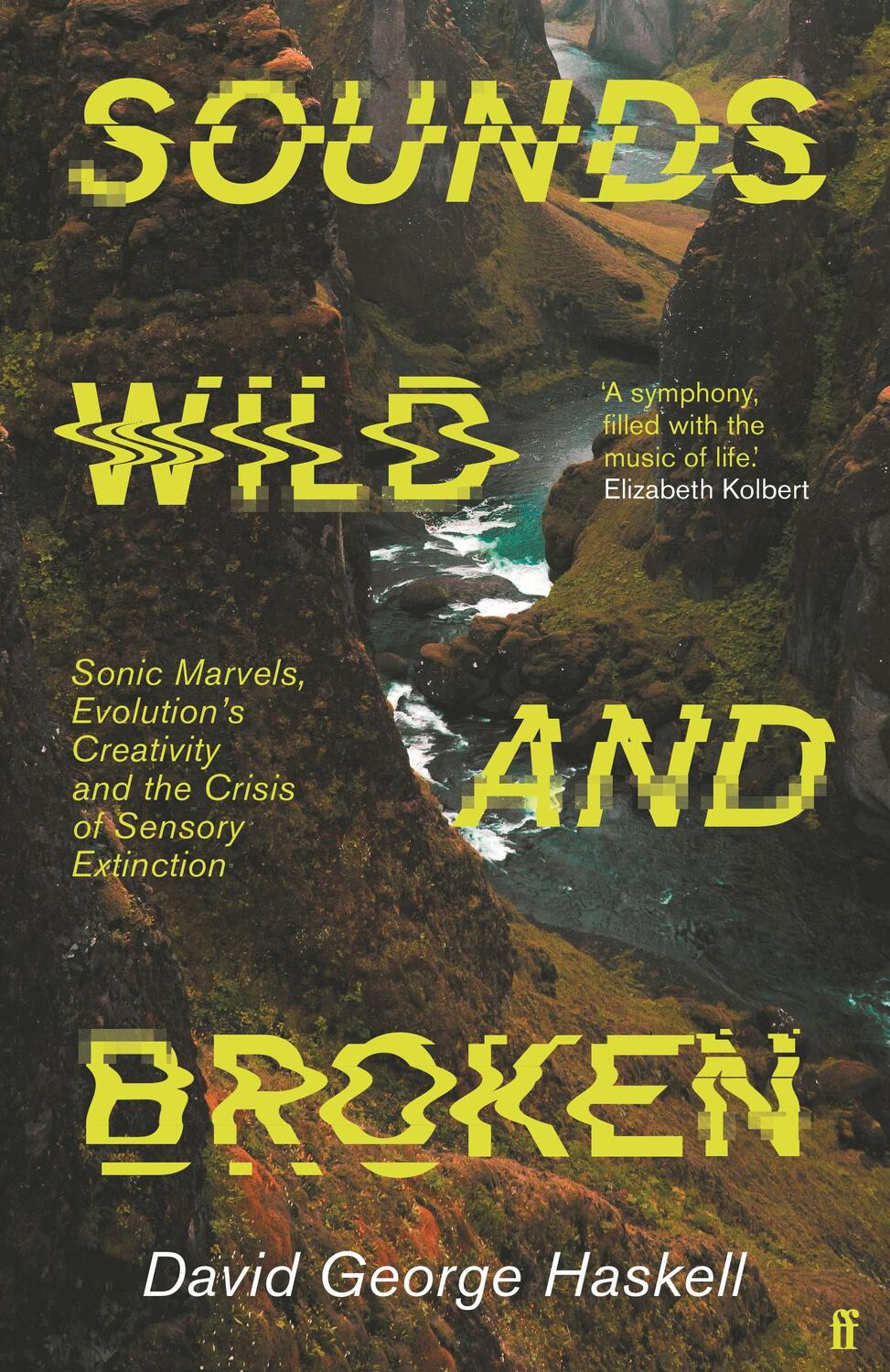 Cover: 9780571361977 | Sounds Wild and Broken | David George Haskell | Buch | Englisch | 2022