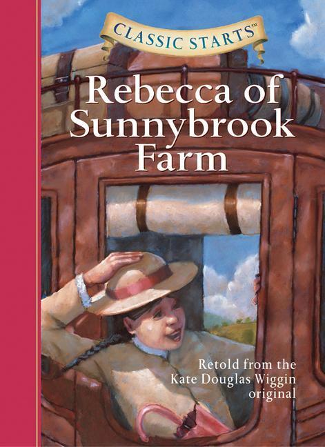 Cover: 9781402736933 | Classic Starts®: Rebecca of Sunnybrook Farm | Kate Douglas Wiggin