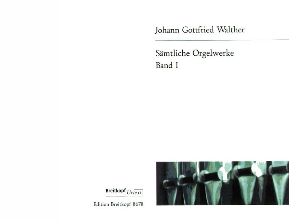 Cover: 9790004180426 | Samtliche Orgelwerke 1 Freie | J.G. Walther | Breitkopf Urtext Edition