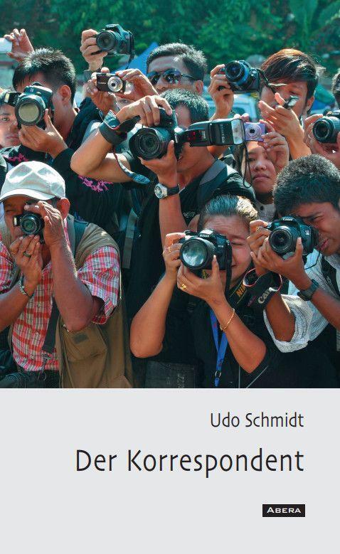 Cover: 9783939876205 | Der Korrespondent | unterwegs in Südostasien | Udo Schmidt | Buch