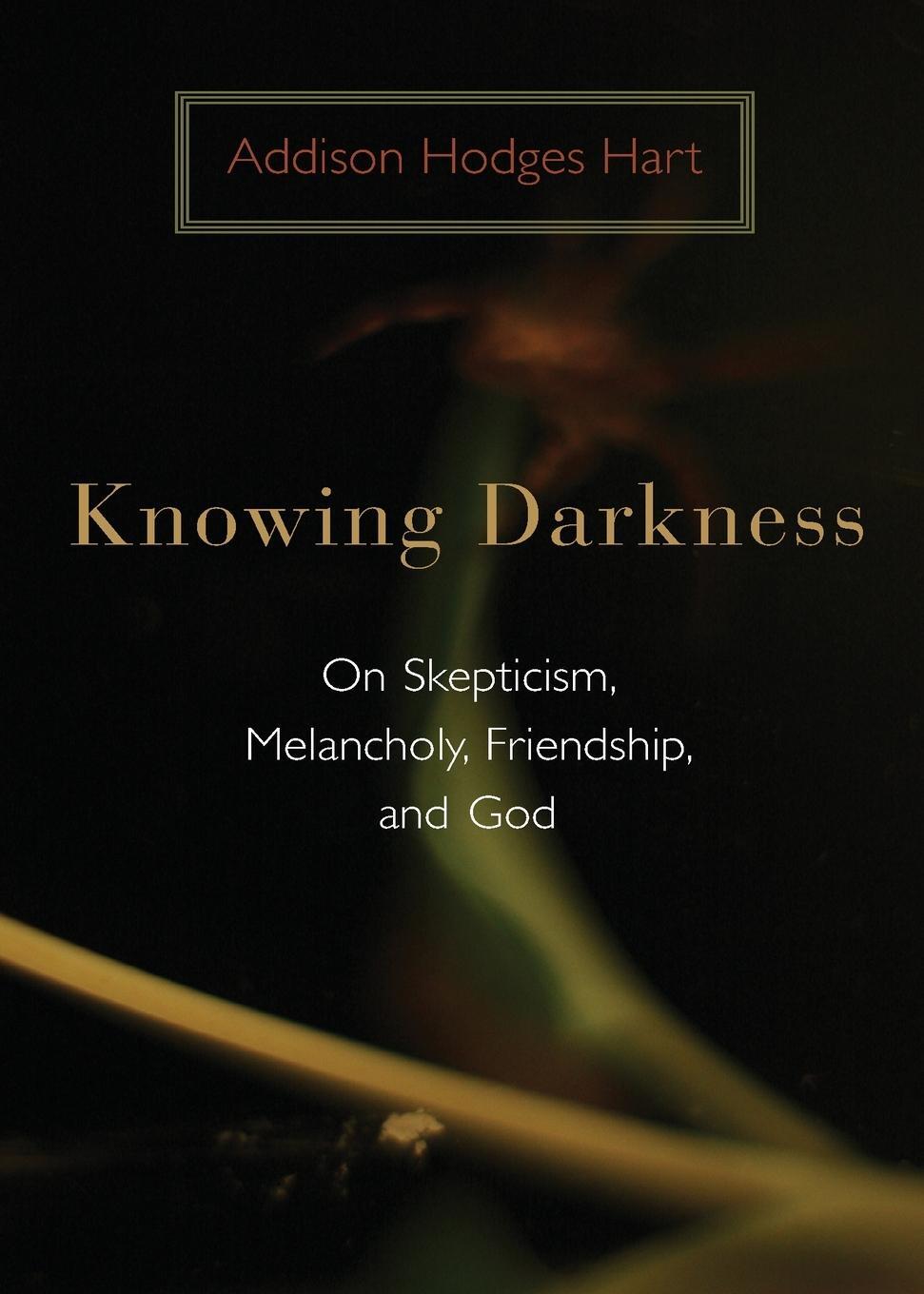 Cover: 9780802863447 | Knowing Darkness | On Skepticism, Melancholy, Friendship, and God