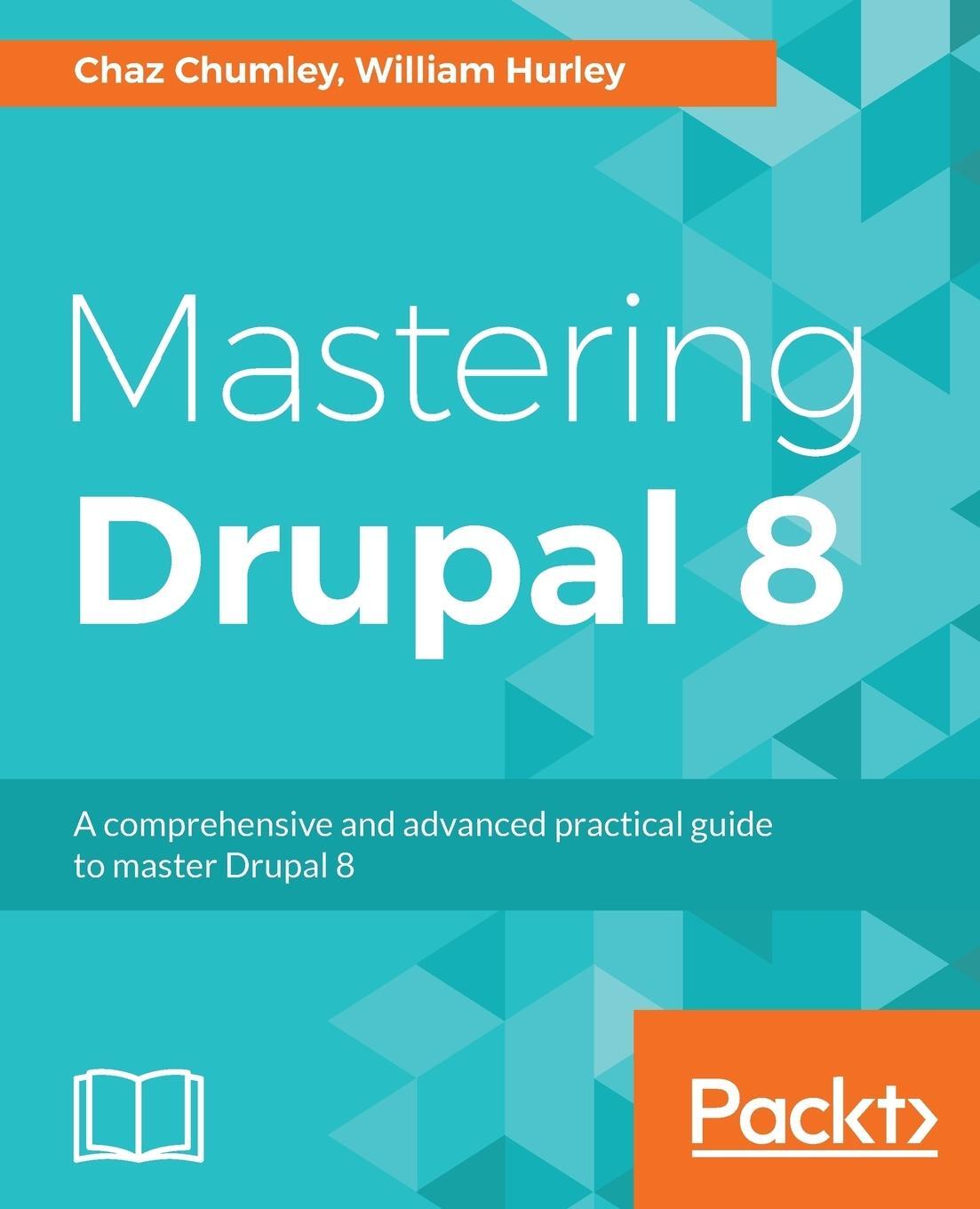 Cover: 9781785885976 | Mastering Drupal 8 | Chaz Chumley (u. a.) | Taschenbuch | Paperback