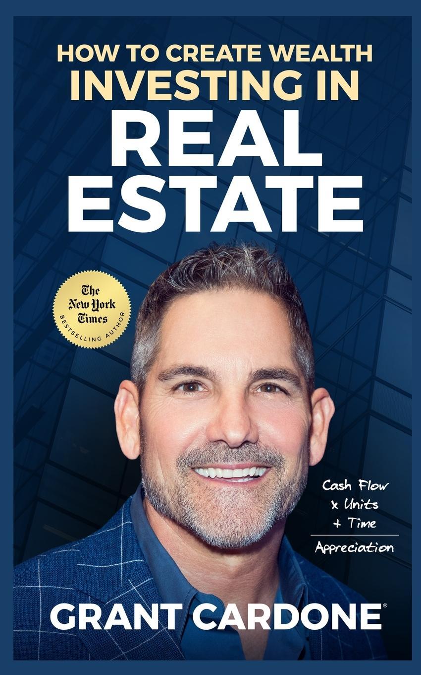 Cover: 9781945661525 | Grant Cardone How To Create Wealth Investing In Real Estate | Cardone