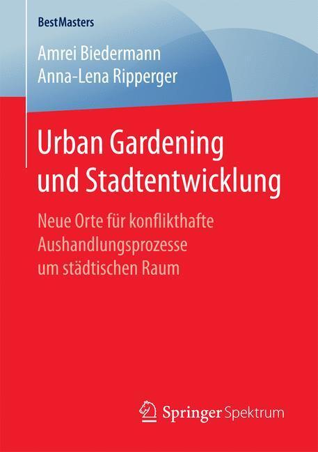 Cover: 9783658186975 | Urban Gardening und Stadtentwicklung | Anna-Lena Ripperger (u. a.)
