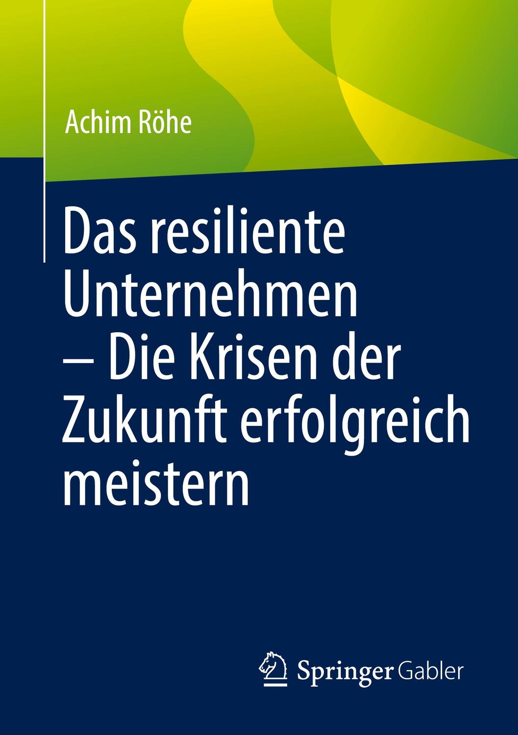 Cover: 9783662648148 | Das resiliente Unternehmen - Die Krisen der Zukunft erfolgreich...