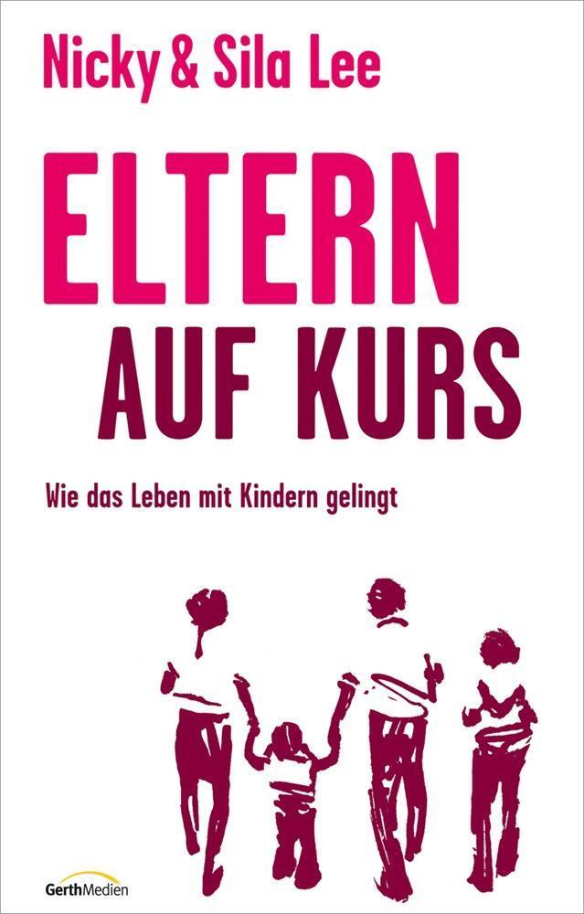 Cover: 9783957342713 | Eltern auf Kurs | Wie das Leben mit Kindern gelingt | Lee | Buch