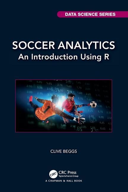 Cover: 9781032357584 | Soccer Analytics | An Introduction Using R | Clive Beggs | Taschenbuch