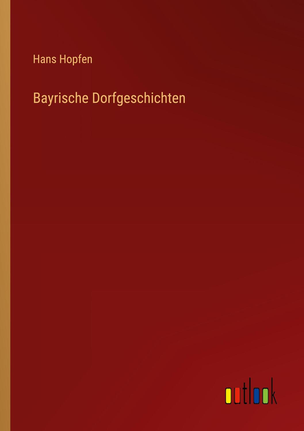 Cover: 9783368670283 | Bayrische Dorfgeschichten | Hans Hopfen | Taschenbuch | Paperback
