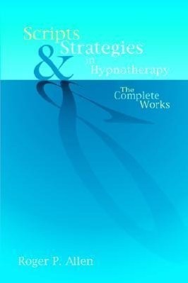 Cover: 9781904424215 | Scripts & Strategies in Hypnotherapy: The Complete Works | Allen