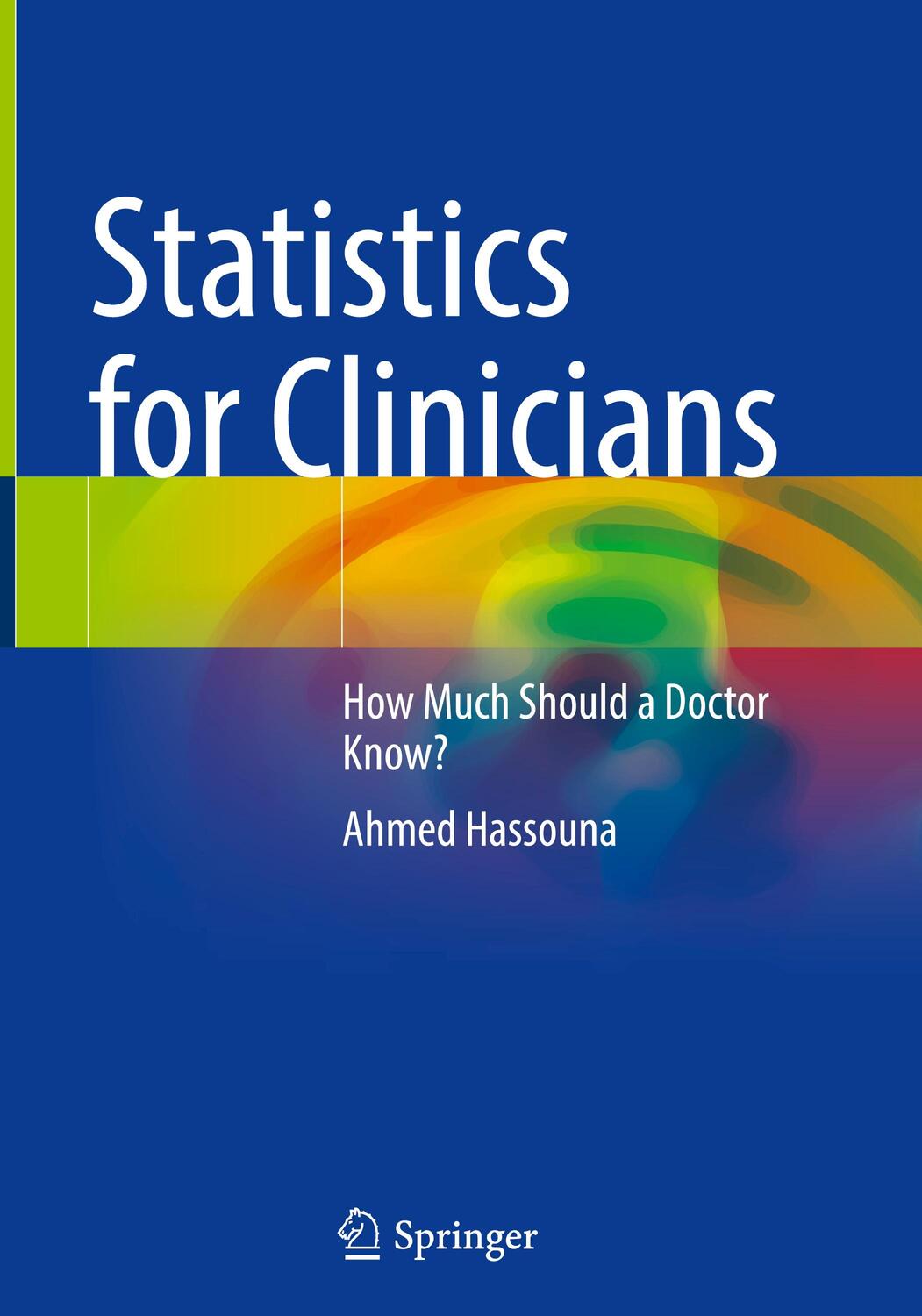 Cover: 9783031207570 | Statistics for Clinicians | How Much Should a Doctor Know? | Hassouna