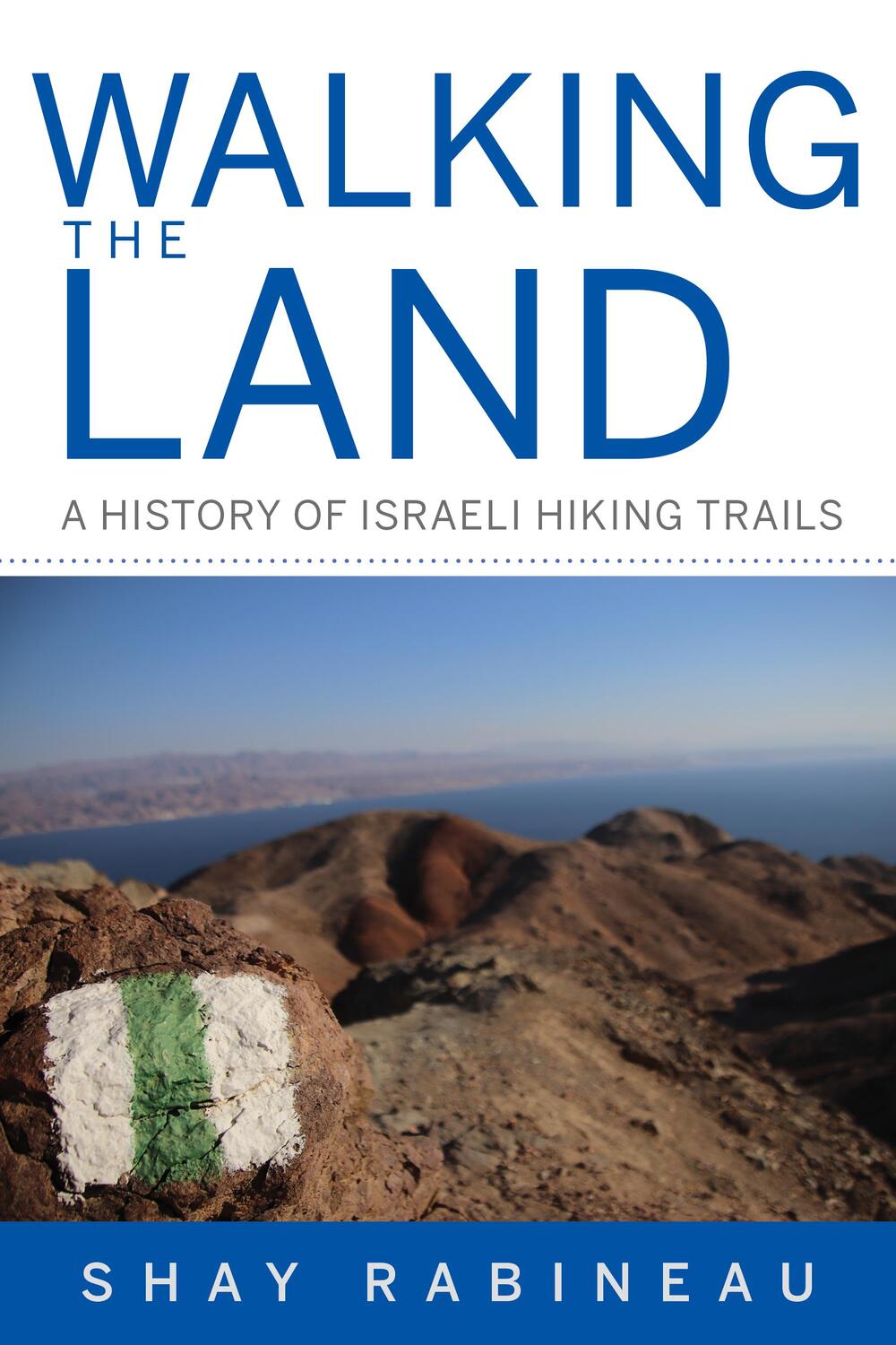 Cover: 9780253064547 | Walking the Land | A History of Israeli Hiking Trails | Shay Rabineau
