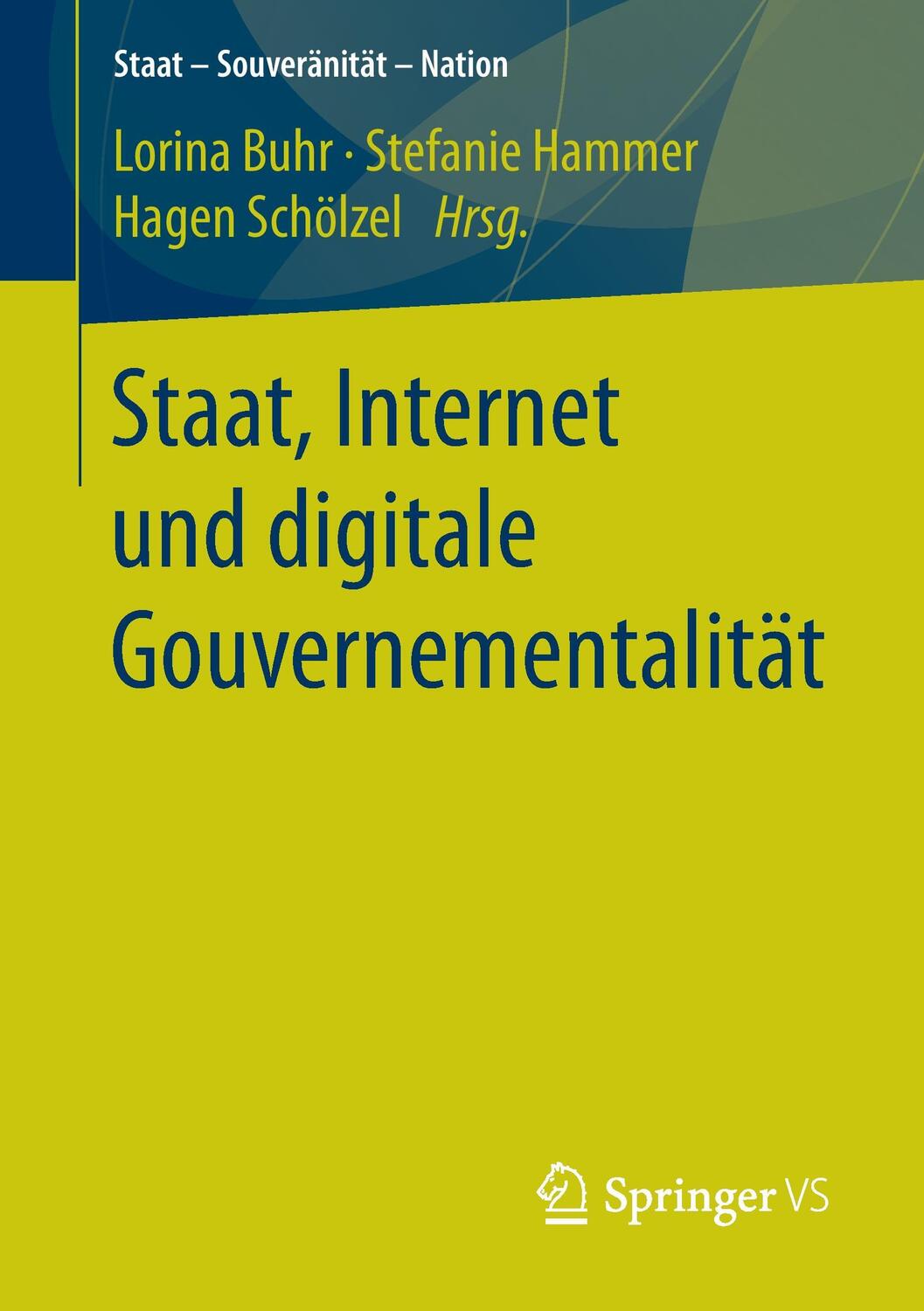 Cover: 9783658182700 | Staat, Internet und digitale Gouvernementalität | Lorina Buhr (u. a.)