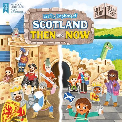 Cover: 9781782507758 | Little Explorers: Scotland Then and Now (Lift the Flap, See the Past)