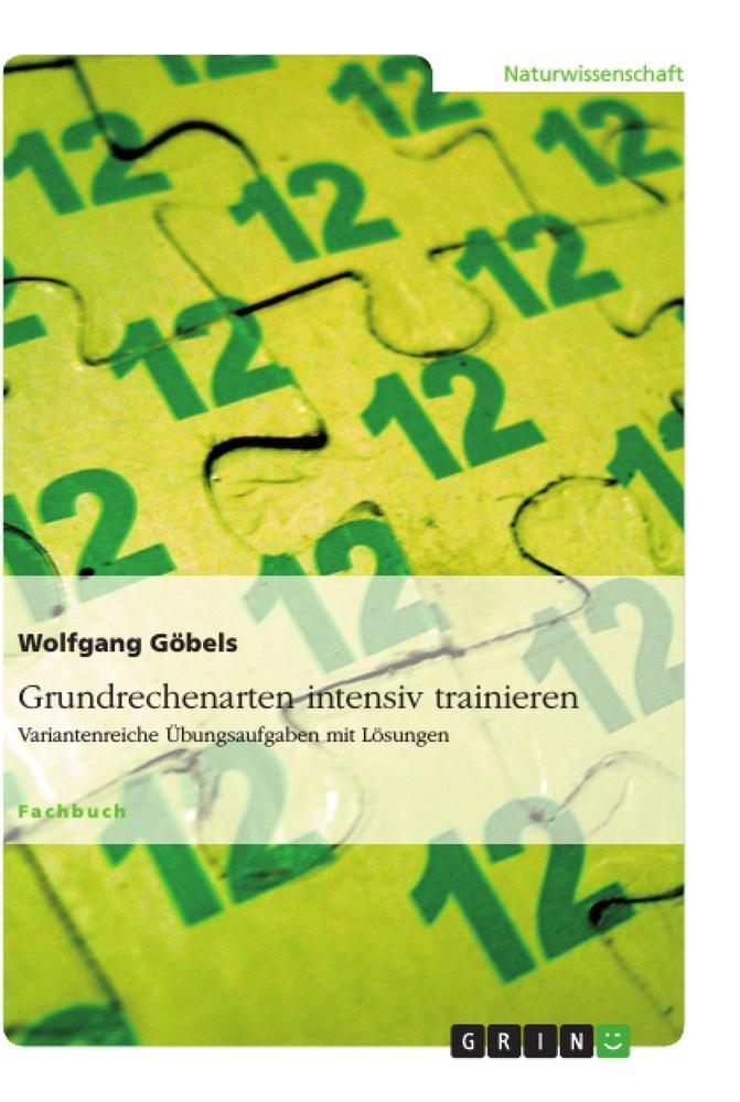 Cover: 9783656070108 | Grundrechenarten intensiv trainieren | Wolfgang Göbels | Taschenbuch