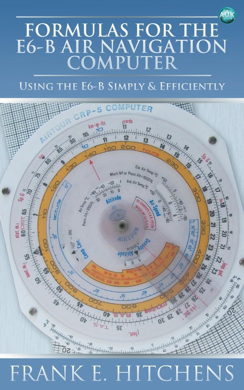 Cover: 9781783330805 | Formulas for the E6-B Air Navigation Computer | Frank Hitchens | Buch