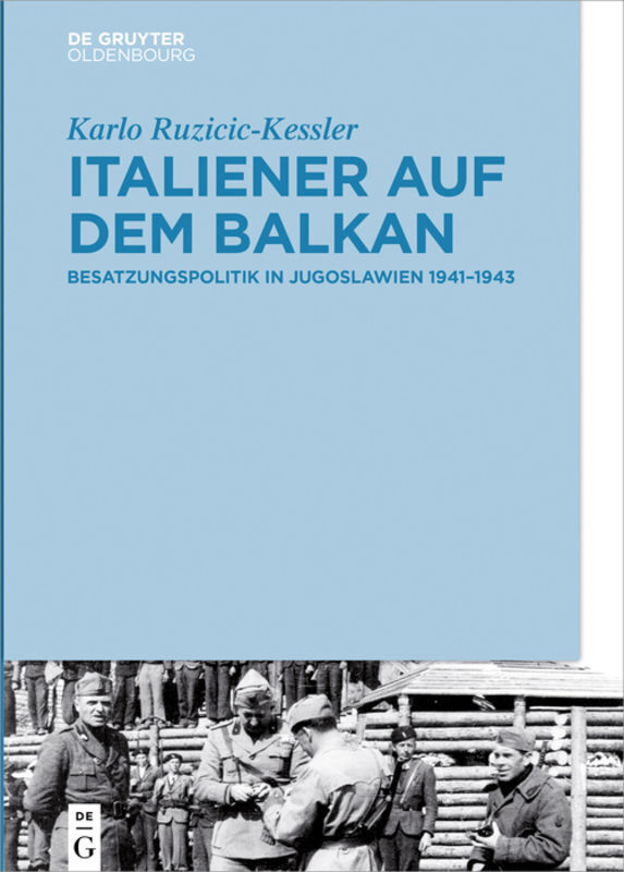 Cover: 9783110541410 | Italiener auf dem Balkan | Besatzungspolitik in Jugoslawien 1941-1943