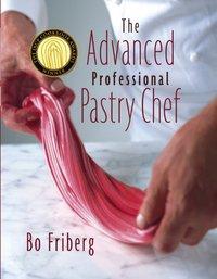 Cover: 9780471359265 | The Advanced Professional Pastry Chef | Bo Friberg | Buch | 864 S.