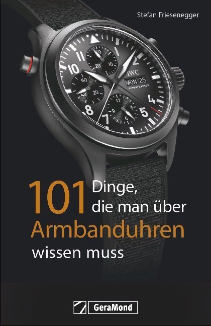 Cover: 9783956131141 | 101 Dinge, die man über Armbanduhren wissen muss | Stefan Friesenegger