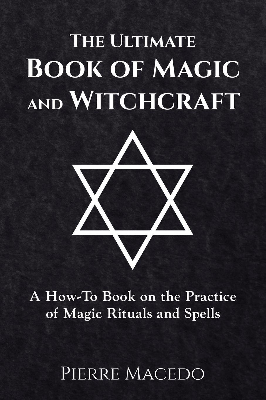 Cover: 9780995974203 | The Ultimate Book of Magic and Witchcraft | Pierre Macedo | Buch