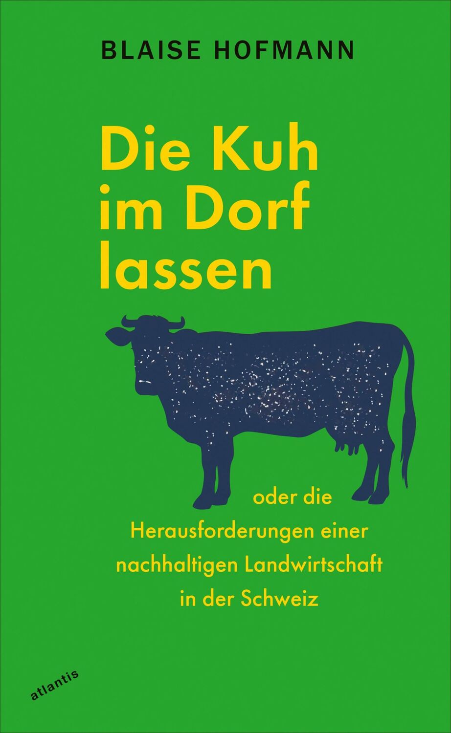 Cover: 9783715250373 | Die Kuh im Dorf lassen | Blaise Hofmann | Taschenbuch | 192 S. | 2024