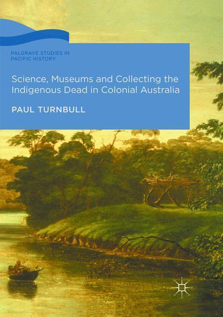 Cover: 9783319847665 | Science, Museums and Collecting the Indigenous Dead in Colonial...