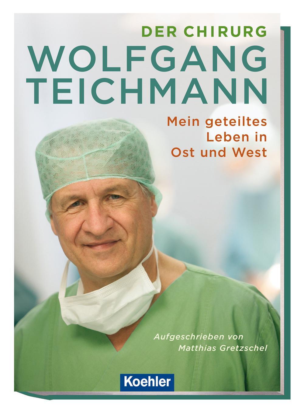 Cover: 9783782213257 | Der Chirurg Wolfgang Teichmann | Mein geteiltes Leben in Ost und West