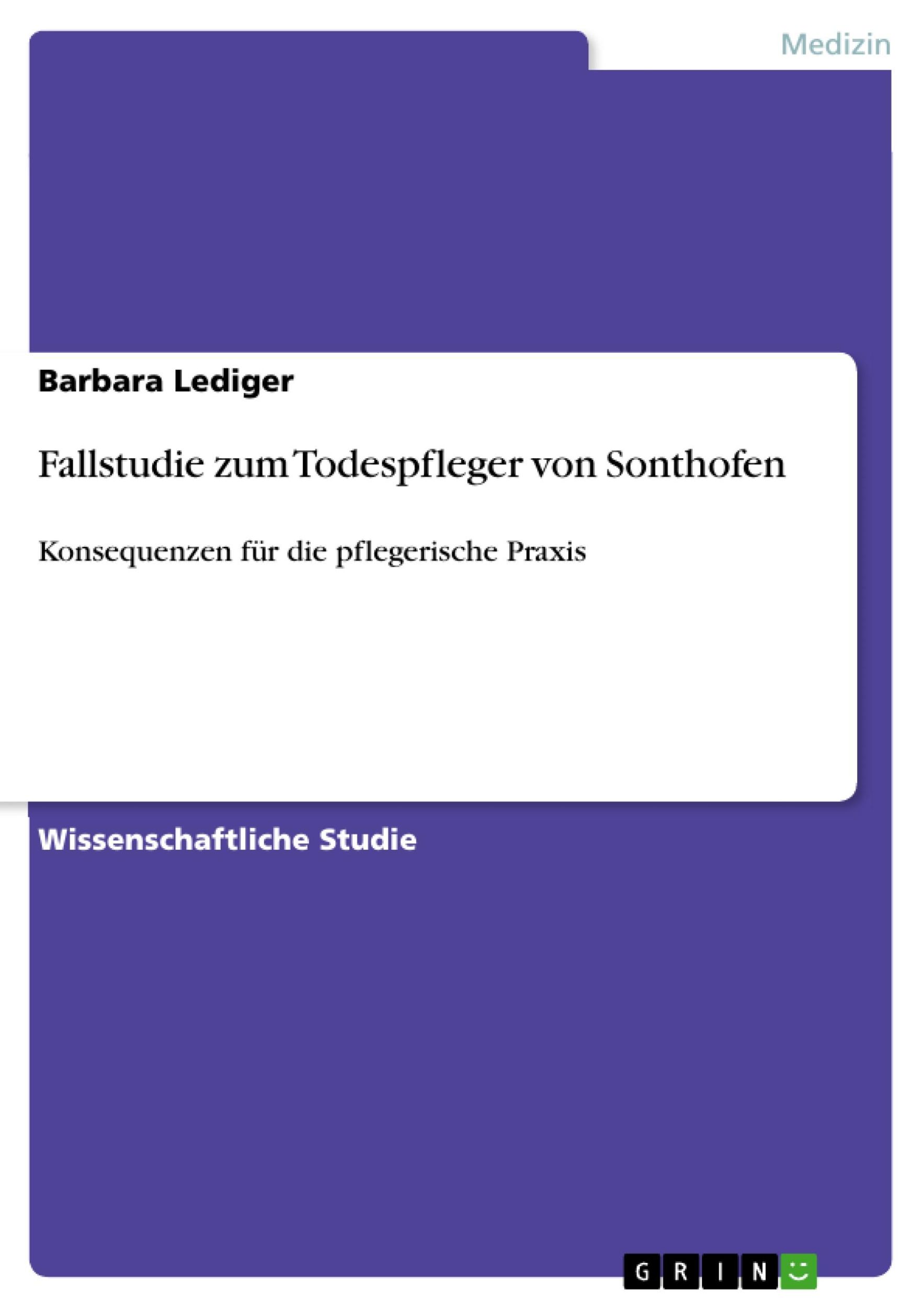 Cover: 9783638890984 | Fallstudie zum Todespfleger von Sonthofen | Barbara Lediger | Buch