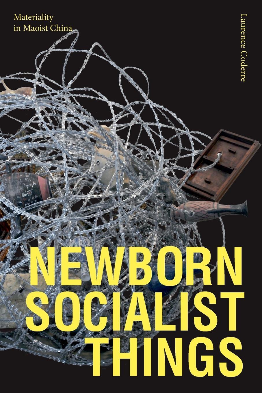 Cover: 9781478014300 | Newborn Socialist Things | Materiality in Maoist China | Coderre