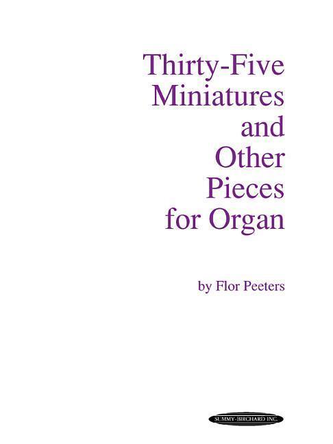 Cover: 9780874876024 | Thirty-Five Miniatures and Other Pieces for Organ | Flor Peeters