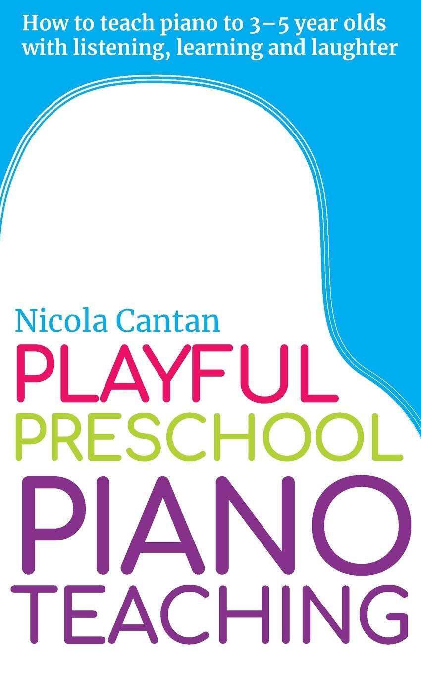 Cover: 9781913000134 | Playful Preschool Piano Teaching | Nicola Cantan | Taschenbuch | 2019