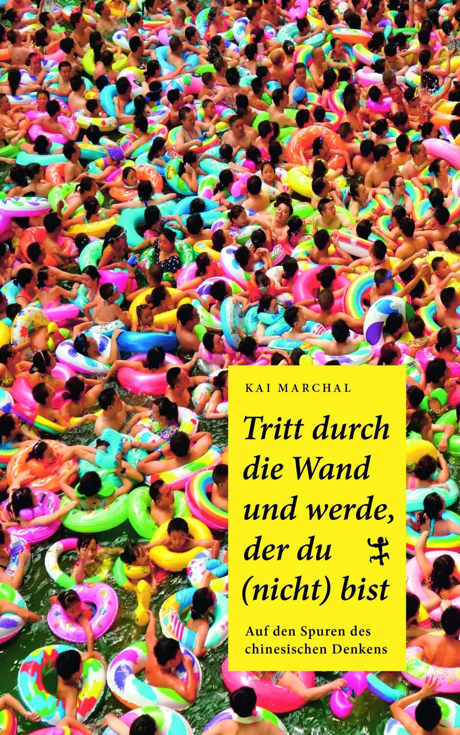 Cover: 9783957577023 | Tritt durch die Wand und werde, der du (nicht) bist | Kai Marchal