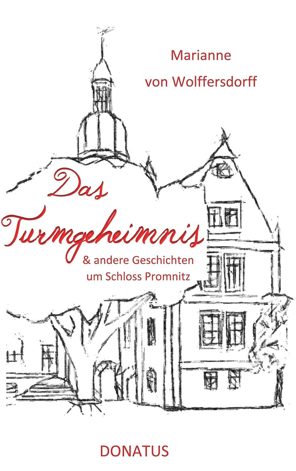 Cover: 9783946710202 | Das Turmgeheimnis | und andere Geschichten um Schloss Promnitz | Buch