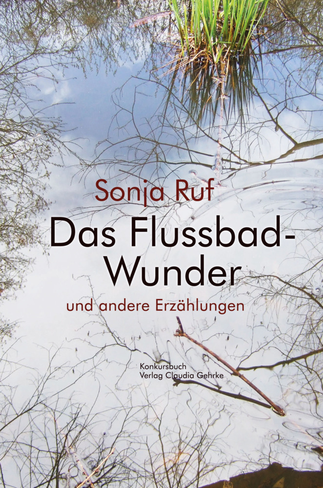 Cover: 9783887694630 | Das Flussbad-Wunder | und andere Erzählungen | Sonja Ruf | Taschenbuch