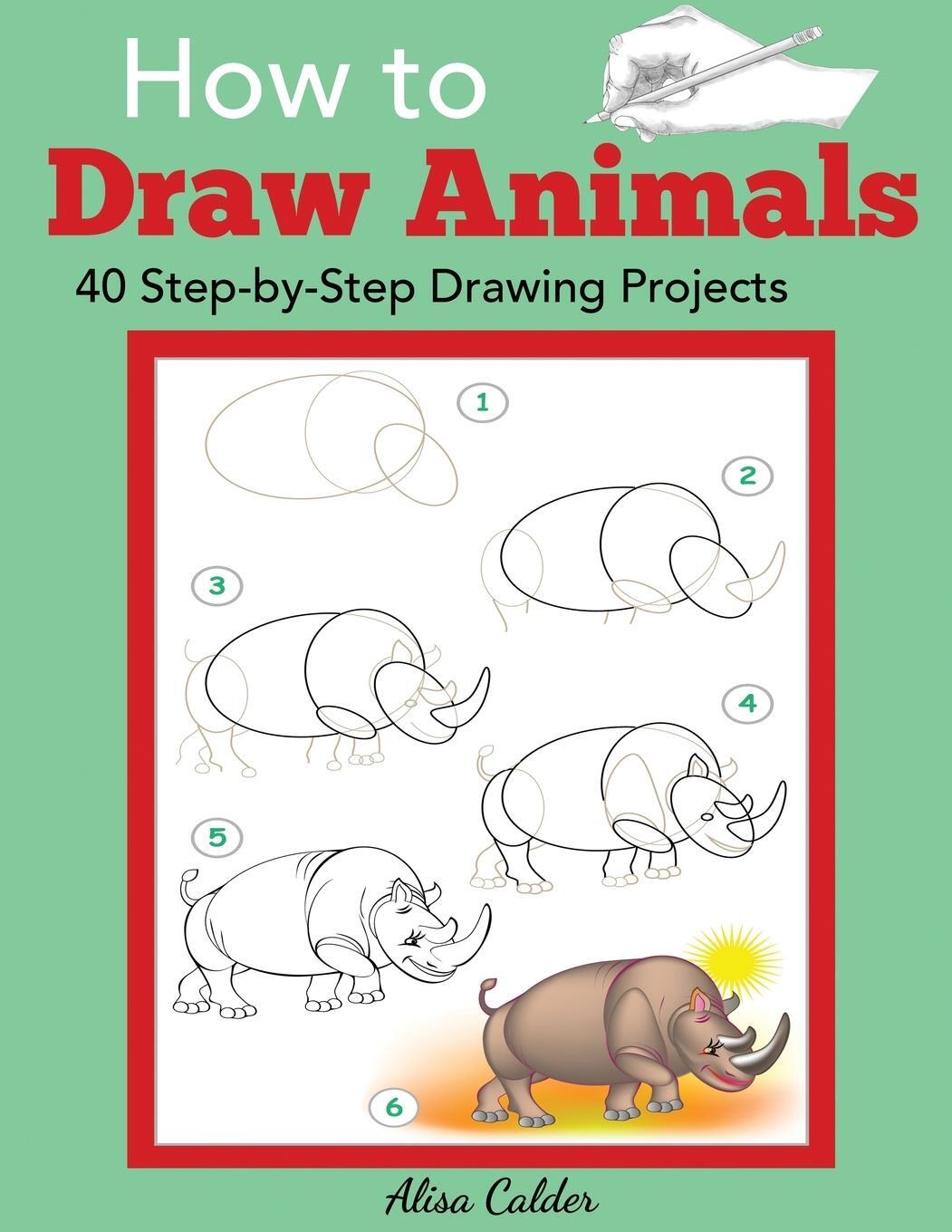 Cover: 9781947243514 | How to Draw Animals | 40 Step-by-Step Drawing Projects | Alisa Calder