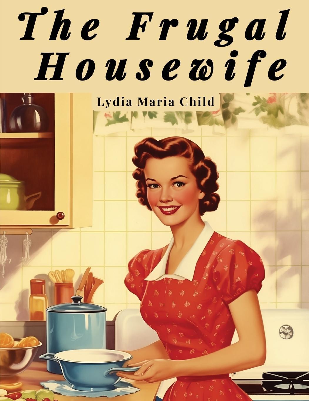 Cover: 9781835523629 | The Frugal Housewife | A Cookbook and Household Management Guide