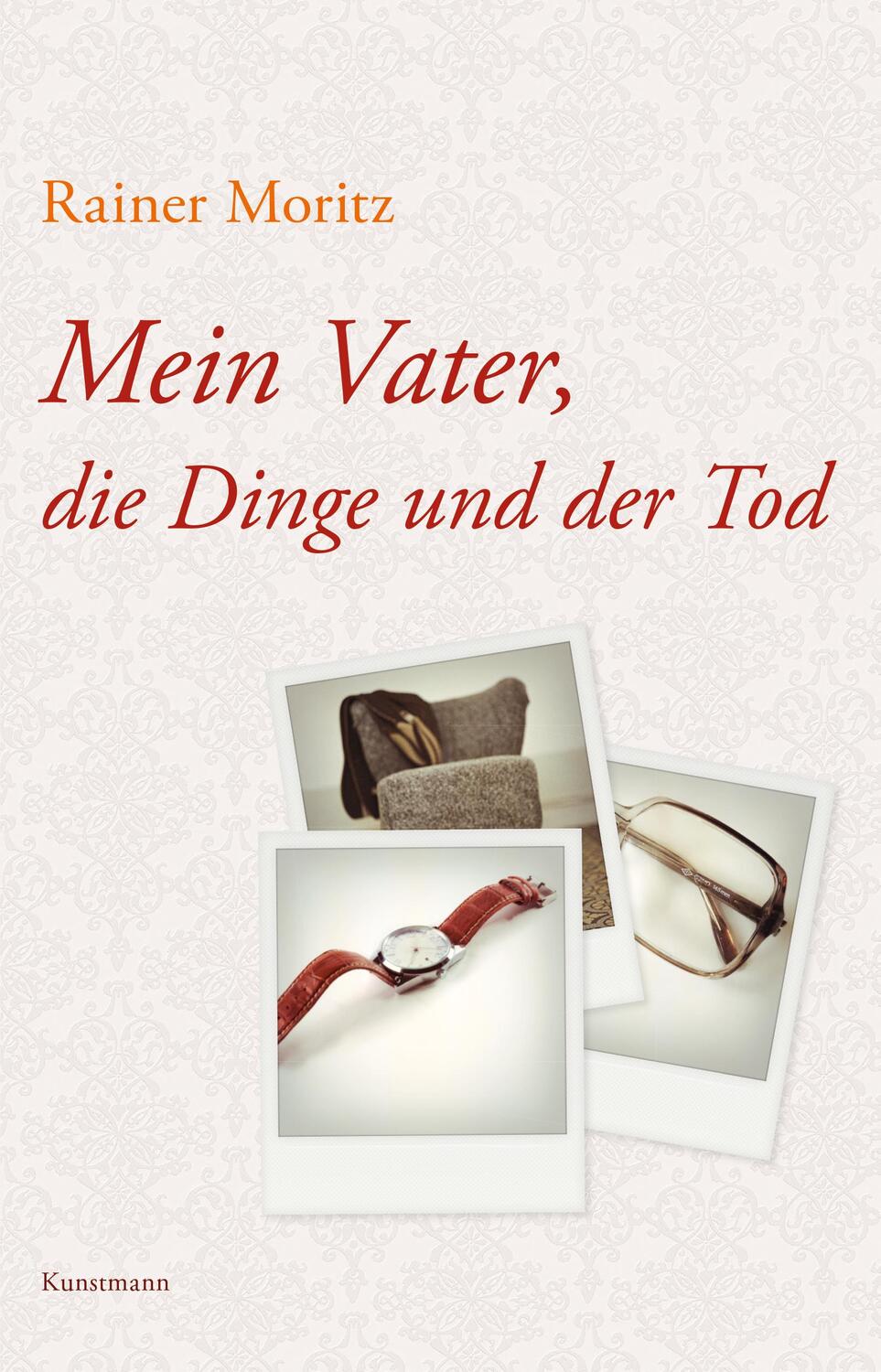 Cover: 9783956142574 | Mein Vater, die Dinge und der Tod | Rainer Moritz | Buch | Deutsch