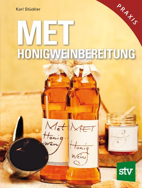 Cover: 9783702013011 | MET | Honigweinbereitung - Leicht gemacht! | Karl Stückler | Buch