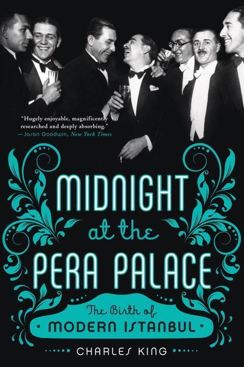 Cover: 9780393351866 | Midnight at the Pera Palace | The Birth of Modern Istanbul | King